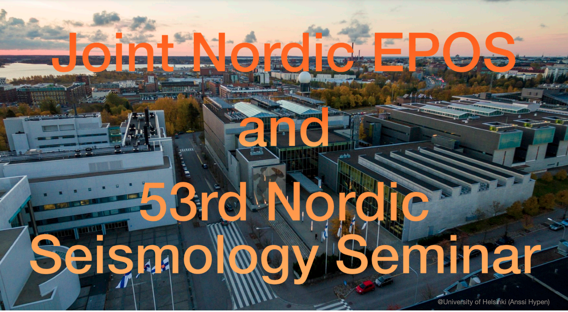 on the background, University of Helsinki buildings. On the front, text that reads "Joint Nordic EPOS and 53rd Nordic Seismology Seminar"